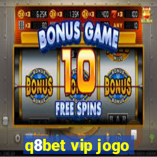 q8bet vip jogo